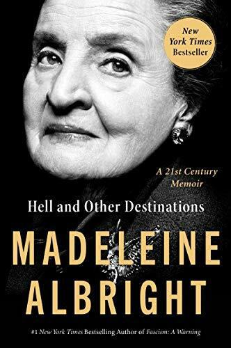 Hell and Other Destinations: A 21st-Century Memoir – A Revealing Political Memoir by America's First Female Secretary of State