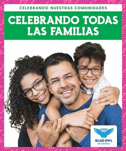 Celebrando Todas Las Familias (Celebrating All Families) (Celebrando Nuestras Comunidades/ Celebrating Our Communities)