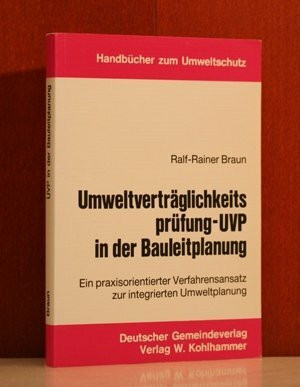 Umweltverträglichkeitsprüfung, UVP in der Bauleitplanung: Ein praxisorientierter Verfahrensansatz zur integrierten Umweltplanung