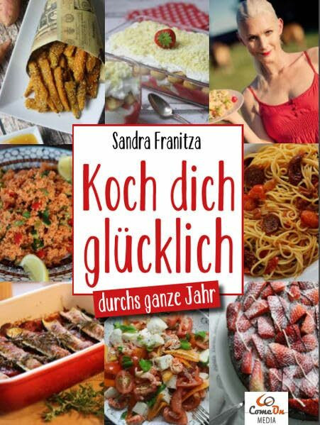 Koch dich glücklich - durchs ganze Jahr