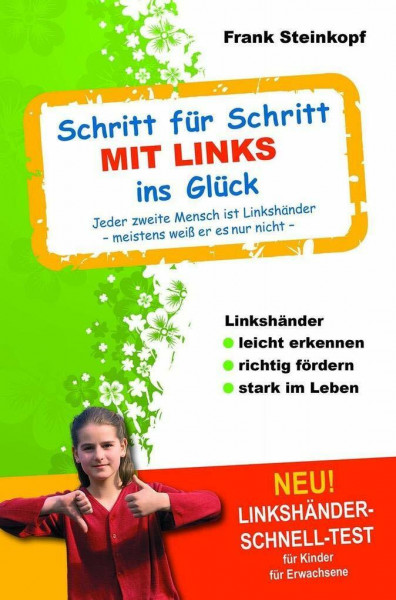 Schritt für Schritt MIT LINKS ins Glück: Linkshänder leicht erkennen - richtig fördern - stark im Leben: Linkshänder leicht erkennen richtig fördern ... und fördern: Wissen zur Linkshändigkeit)