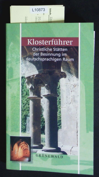 Klosterführer: Christliche Stätten der Besinnung im deutschsprachigen Raum