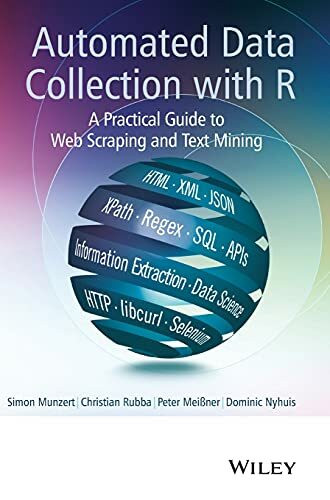 Automated Data Collection with R: A Practical Guide to Web Scraping and Text Mining