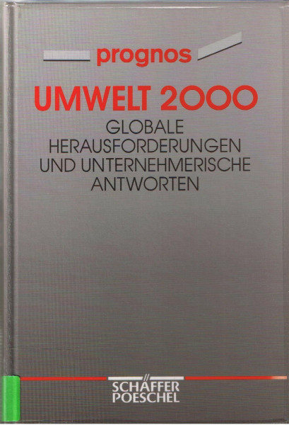 Umwelt 2000: Globale Herausforderungen und unternehmerische Antworten. Hrsg. v. Prognos AG. Beitr. z. Tl. in engl. Sprache