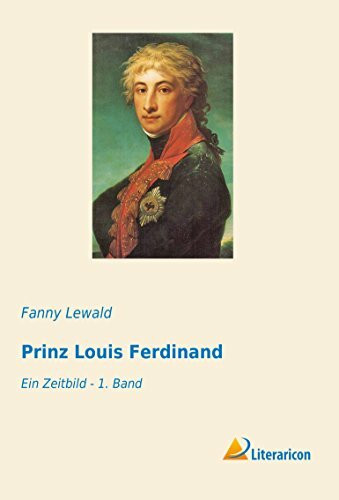 Prinz Louis Ferdinand: Ein Zeitbild - 1. Band