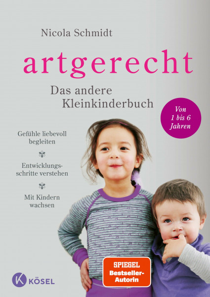 artgerecht - Das andere Kleinkinderbuch: Gefühle liebevoll begleiten - Entwicklungsschritte verstehen - Mit Kindern wachsen. - Von 1 bis 6 Jahren. ("artgerecht" von Nicola Schmidt, Band 2)