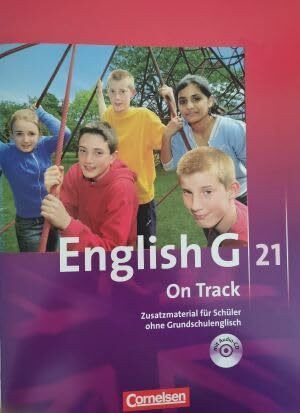English G 21 ON TRACK Zusatzmaterial für Schüler ohne Grundschulenglisch