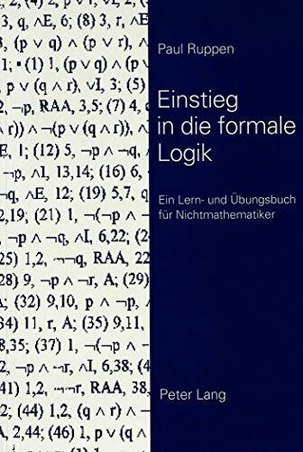 Einstieg in die formale Logik: Ein Lern- und Übungsbuch für Nichtmathematiker