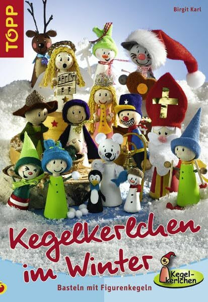 Kegelkerlchen im Winter: Basteln mit Figurenkegeln