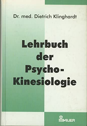 Lehrbuch der Psycho- Kinesiologie. Ein neuer Weg in der psychosomatischen Medizin