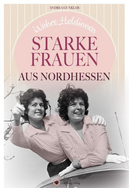 Wahre Heldinnen! Starke Frauen aus Nordhessen