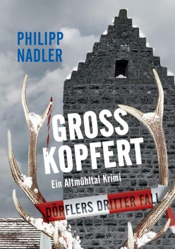 Großkopfert: Ein Altmühltal Krimi (Dörfler-Krimis aus Eichstätt)