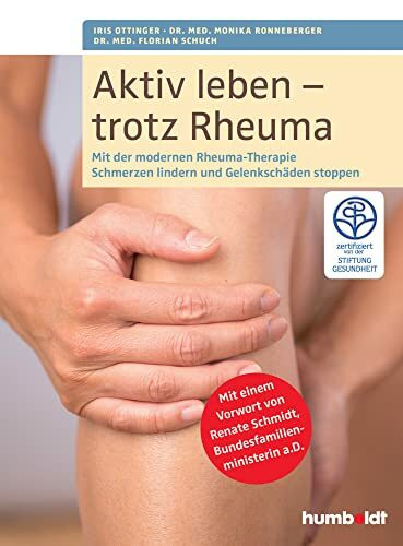 Aktiv leben - trotz Rheuma: Mit der modernen Rheuma-Therapie Schmerzen lindern und Gelenkschäden stoppen. Zertifiziert von der STIFTUNG GESUNDHEIT