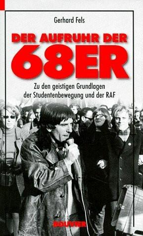 Der Aufruhr der 68er: Zu den geistigen und sozialen Grundlagen der Studentenrevolte