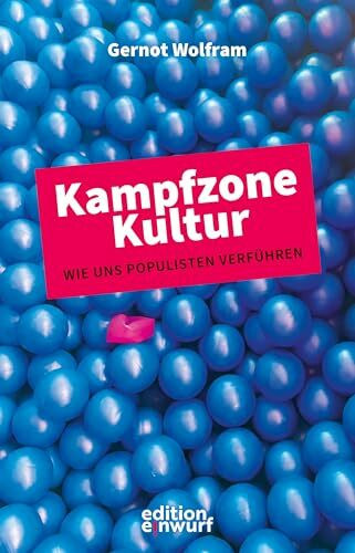 Kampfzone Kultur: Wie Populisten uns verführen