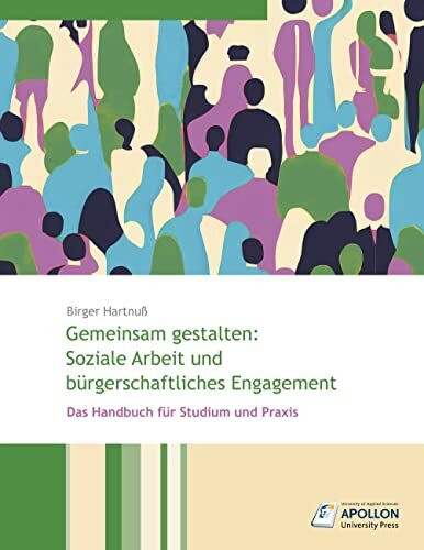 Gemeinsam gestalten: Soziale Arbeit und bürgerschaftliches Engagement: Das Handbuch für Studium und Praxis (Studienbücher)
