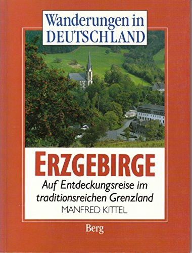 Erzgebirge. Auf Entdeckungsreise im traditionsreichen Grenzland. Wanderungen in Deutschland.
