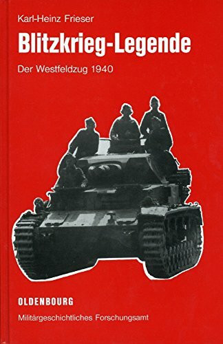 Blitzkrieg-Legende: Der Westfeldzug 1940