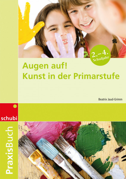 Praxisbuch Kunst / Augen auf!: Kunst in der Primarstufe: Praxisbuch