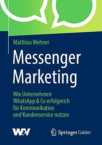 Messenger Marketing: Wie Unternehmen WhatsApp & Co erfolgreich für Kommunikation und Kundenservice nutzen