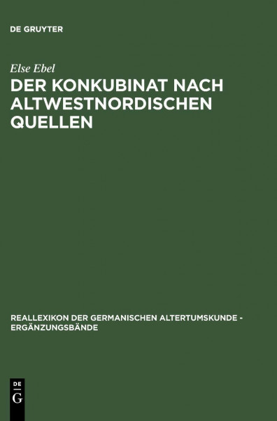 Der Konkubinat nach altwestnordischen Quellen: Philologische Studien zur sogenannten "Friedelehe" (Ergänzungsbände zum Reallexikon der Germanischen Altertumskunde, 8, Band 8)