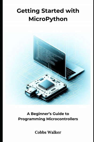 Getting Started with MicroPython: A Beginner’s Guide to Programming Microcontrollers