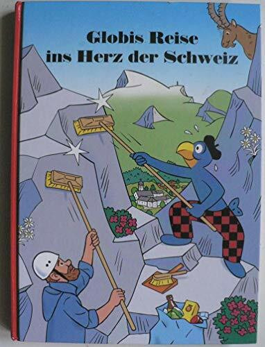 Globis Reise ins Herz der Schweiz: Band 82 (Globi Klassik)