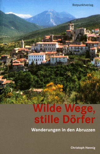 Wilde Wege, stille Dörfer: Wanderungen in den Abruzzen