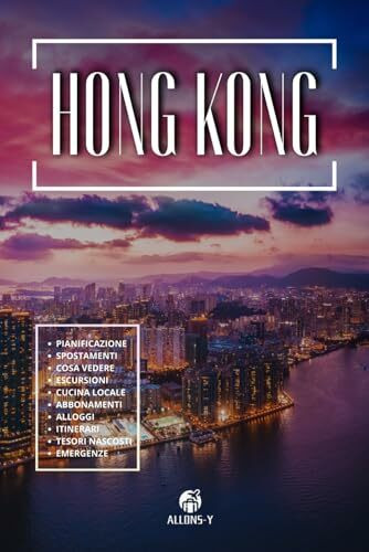 HONG KONG. Guida Completa: Pianificazione, Attrazioni principale, indicazioni metro, suggerimenti e consigli per il tuo viaggio asiatico