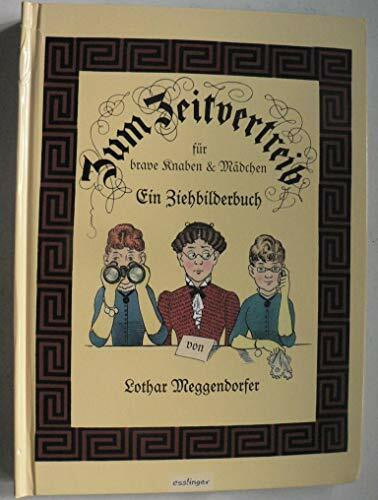 Zum Zeitvertreib für brave Kaben und Mädchen: Ein Ziehbilderbuch