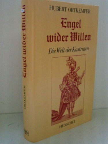 Engel wider Willen: Die Welt der Kastraten
