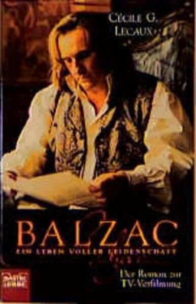 Balzac - Ein Leben voller Leidenschaft (Allgemeine Reihe. Bastei Lübbe Taschenbücher)