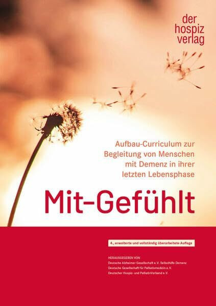Mit-Gefühlt: Aufbau-Curriculum zur Begleitung Demenzerkrankter in ihrer letzten Lebensphase
