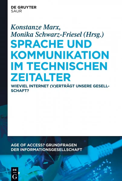 Sprache und Kommunikation im technischen Zeitalter: Wieviel Internet (v)erträgt unsere Gesellschaft? (Age of Access? Grundfragen der Informationsgesellschaft, 2, Band 2)