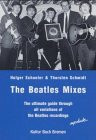 The Beatles Mixes: The ultimate guide through all variations of the Beatles recordings. Einl. dtsch.-engl.