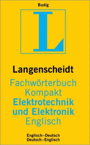 Langenscheidt Fachwörterbuch Kompakt Elektrotechnik und Elektronik Englisch: Englisch-Deutsch /Deutsch-Englisch (Langenscheidt Fachwörterbücher Kompakt)