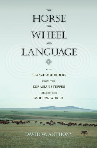 The Horse, The Wheel, & Language: How Bronze-Age Riders from the Eurasian Steppes Shaped the Modern World