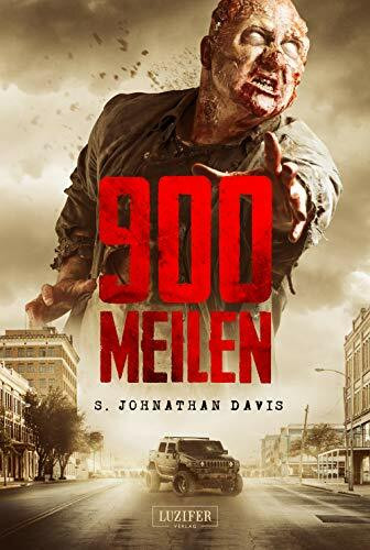 900 MEILEN - Zombie-Thriller: Endzeit-Bestseller (Apokalypse, Dystopie): Horror-Bestseller aus Amerika!