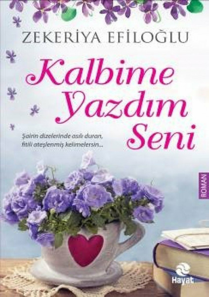 Kalbime Yazdim Seni: Sairin Dizelerinde Asili Duran, Fitili Ateslenmis Kelimelersin