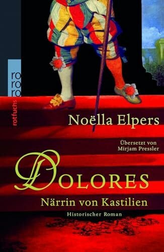 Dolores: Närrin von Kastilien: Närrin von Kastilien. Historischer Jugendroman. Ausgezeichnet mit dem Jugendbuchpreis Boekenleeuw 2008 und dem Thea-Beckmann-Preis