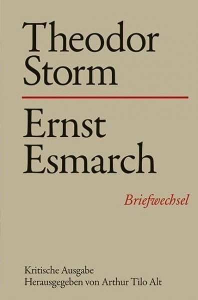 Storm, Theodor, Bd.7 : Theodor Storm - Ernst Esmarch: Briefwechsel. Kritische Ausgabe (Storm-Briefwechsel)