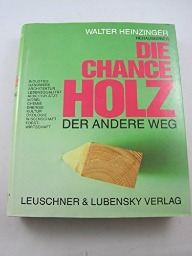 Die Chance Holz. Der andere Weg