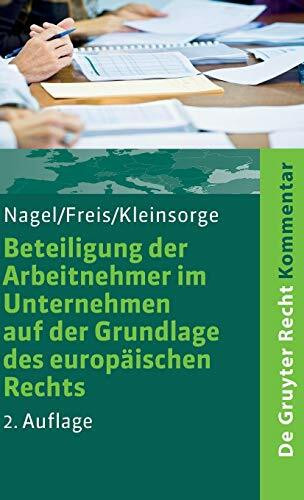 Beteiligung der Arbeitnehmer im Unternehmen auf der Grundlage des europäischen Rechts: Kommentar zum SE-Beteiligungsgesetz – SEBG. ... Verschmelzung – MgVG (De Gruyter Kommentar)