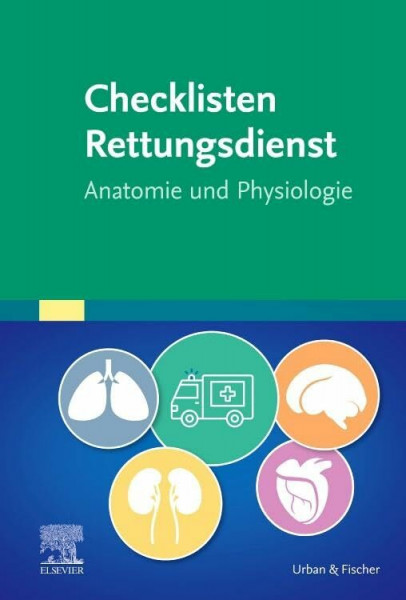 Checklisten Rettungsdienst: Anatomie und Physiologie (RETTUNGSDIENST LEHRBUCH - Urban & Fischer-Verlag)