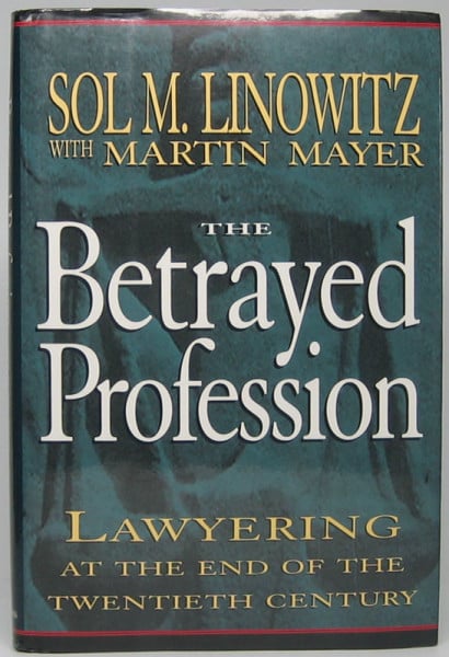 The Betrayed Profession: Lawyering at the End of the Twentieth Century