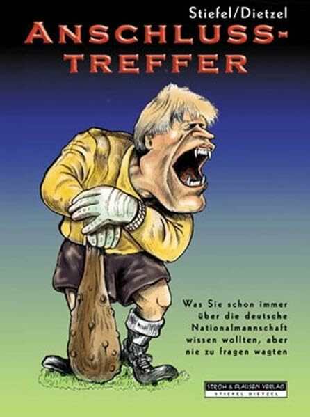 Anschlusstreffer: Was Sie schon immer über die deutsche Nationalmannschaft wissen wollten, aber nie zu fragen wagten