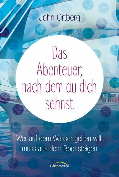 Das Abenteuer, nach dem du dich sehnst: Wer auf dem Wasser gehen will, muss aus dem Boot steigen.