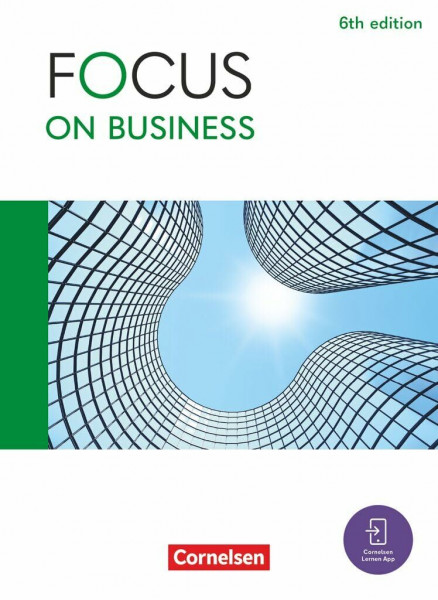 Focus on Business - Englisch für berufliche Schulen - 6th edition - B1/B2: Schulbuch - Mit digitalen Medien (Focus on Business, 6th edition, B1/B2)