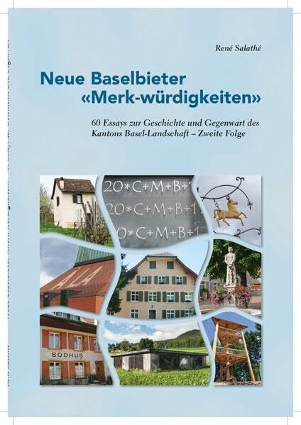 Neue Baselbieter 'Merk-würdigkeiten' Folge II: 60 Essays zur Geschichte und Gegenwart des Kantons Basel-Landschaft - Zweite Folge