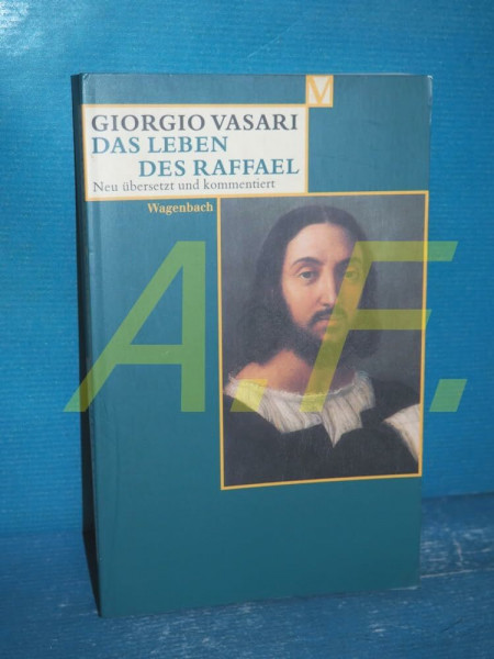 Das Leben des Raffael: Deutsche Erstausgabe (Vasari-Edition)